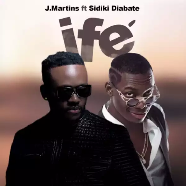 J Martins - Ife (Love) ft. Sidiki Diabaté